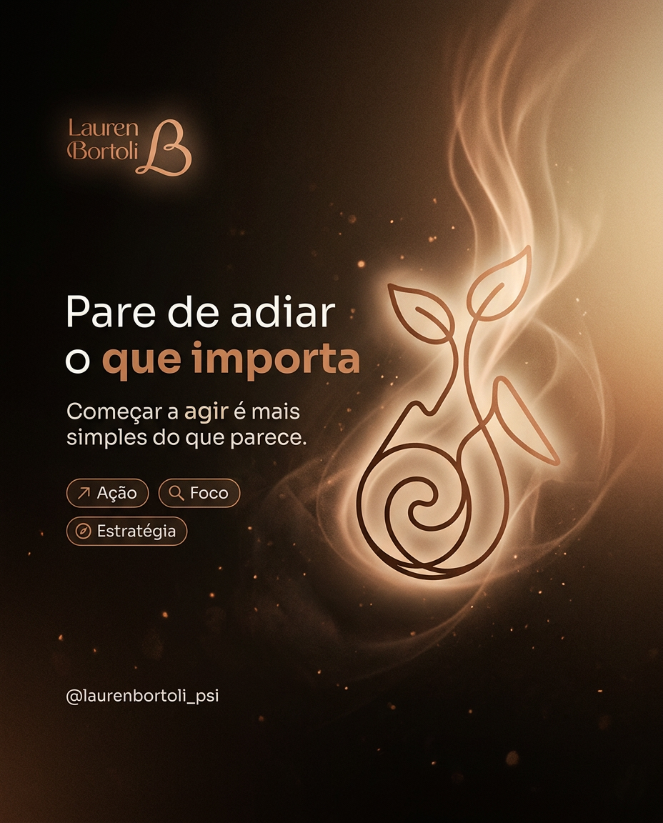 Post criado pela Neusa: Pare de adiar o que importa